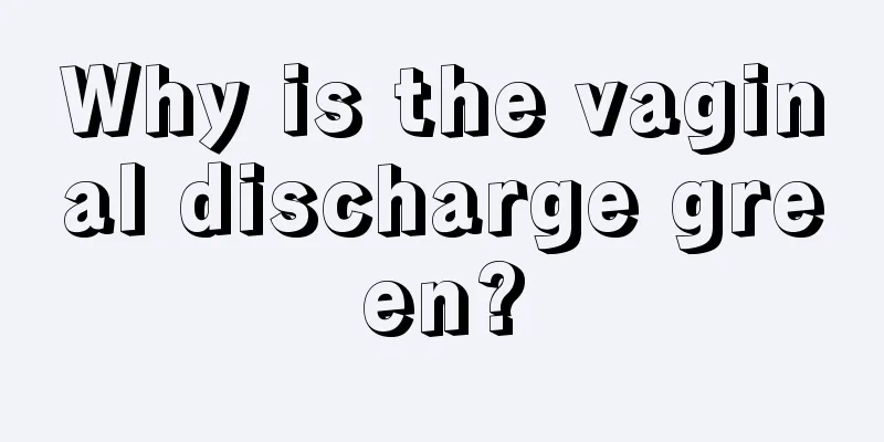 Why is the vaginal discharge green?