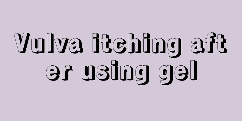 Vulva itching after using gel