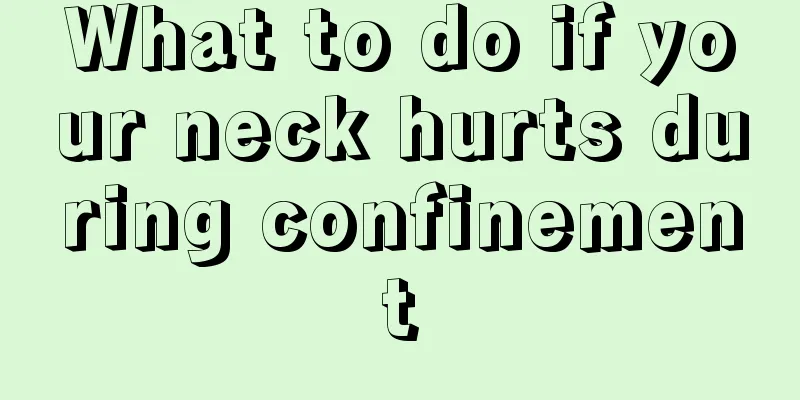 What to do if your neck hurts during confinement