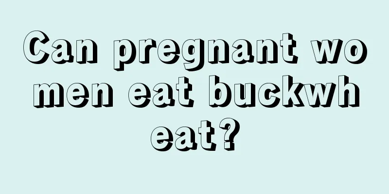 Can pregnant women eat buckwheat?