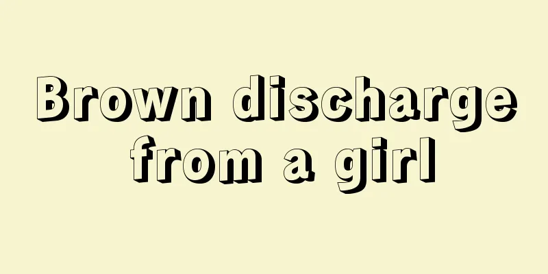 Brown discharge from a girl