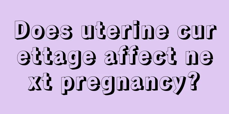 Does uterine curettage affect next pregnancy?