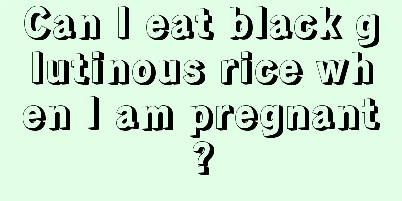 Can I eat black glutinous rice when I am pregnant?