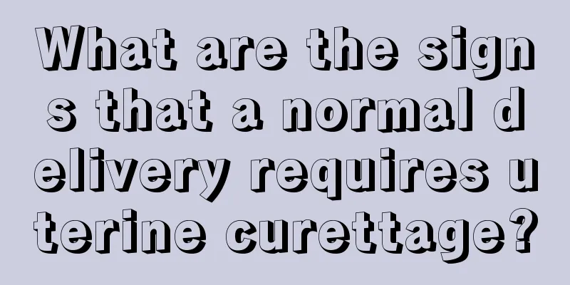 What are the signs that a normal delivery requires uterine curettage?