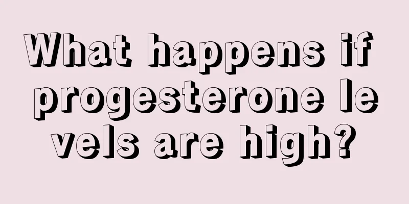 What happens if progesterone levels are high?