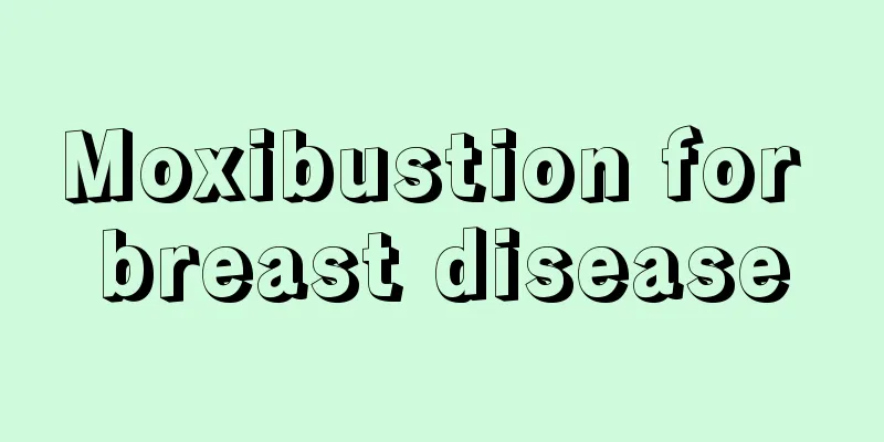 Moxibustion for breast disease