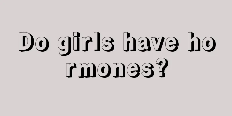 Do girls have hormones?