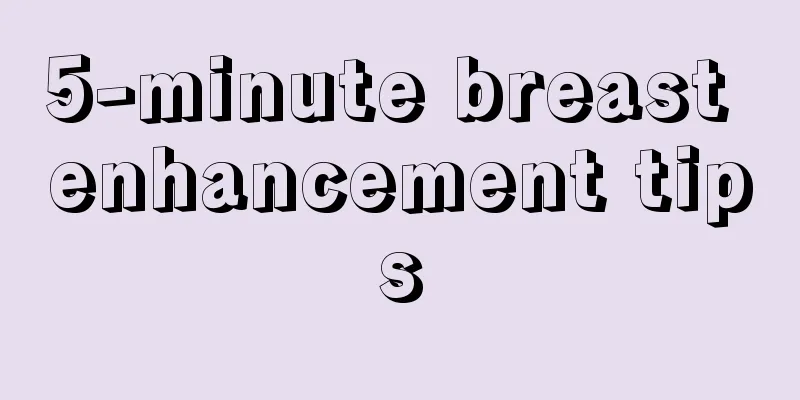 5-minute breast enhancement tips