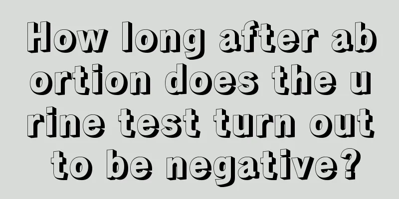 How long after abortion does the urine test turn out to be negative?