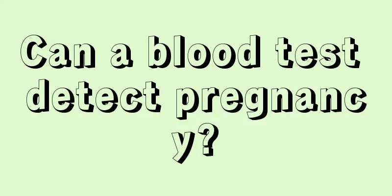 Can a blood test detect pregnancy?