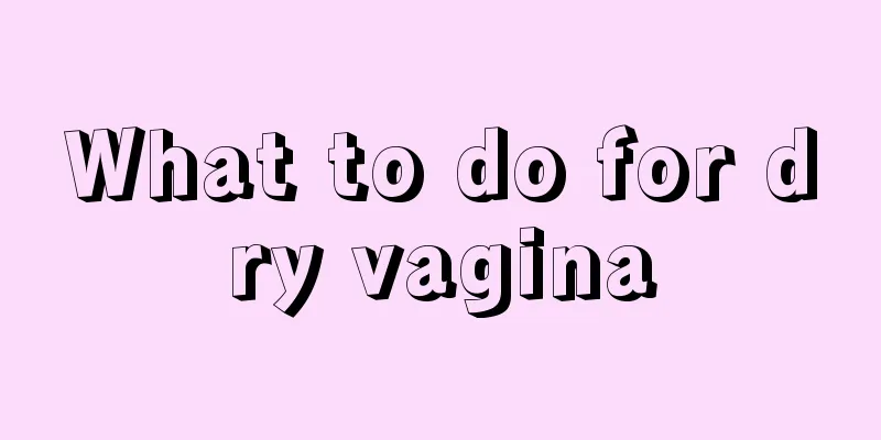 What to do for dry vagina