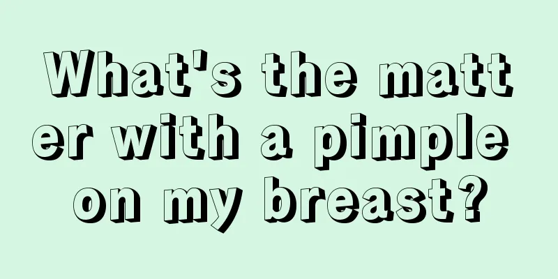 What's the matter with a pimple on my breast?