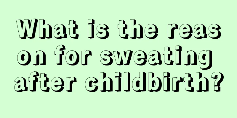 What is the reason for sweating after childbirth?