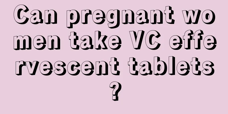 Can pregnant women take VC effervescent tablets?