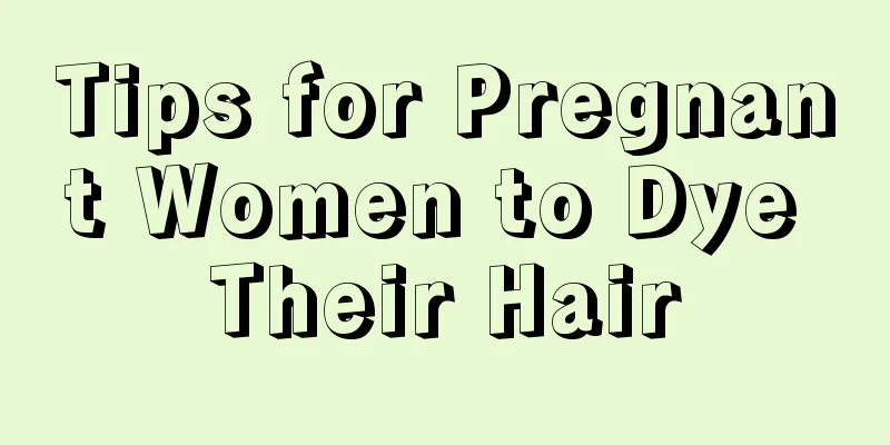 Tips for Pregnant Women to Dye Their Hair