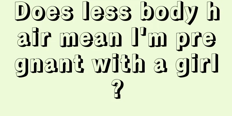 Does less body hair mean I'm pregnant with a girl?