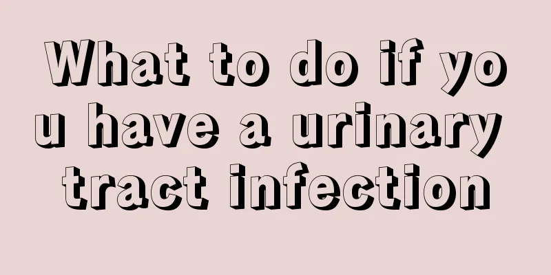 What to do if you have a urinary tract infection