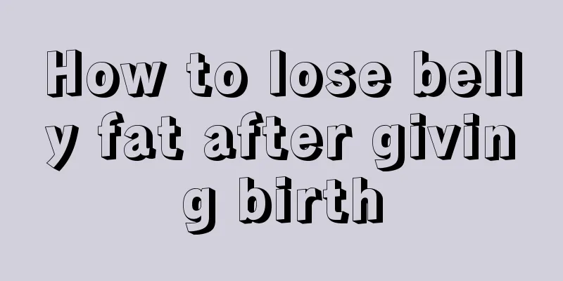 How to lose belly fat after giving birth