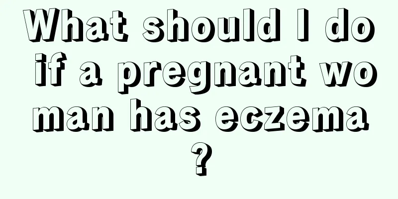 What should I do if a pregnant woman has eczema?