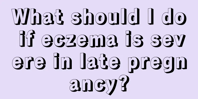 What should I do if eczema is severe in late pregnancy?