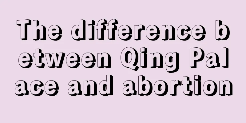 The difference between Qing Palace and abortion