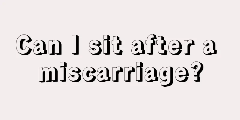 Can I sit after a miscarriage?