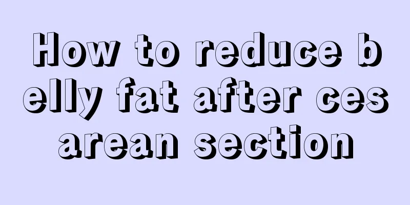 How to reduce belly fat after cesarean section