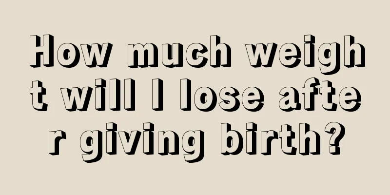 How much weight will I lose after giving birth?