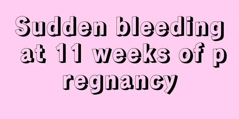 Sudden bleeding at 11 weeks of pregnancy