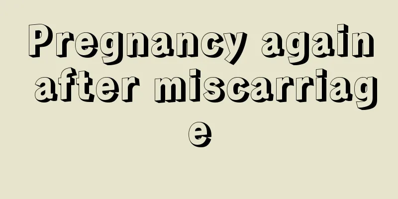 Pregnancy again after miscarriage