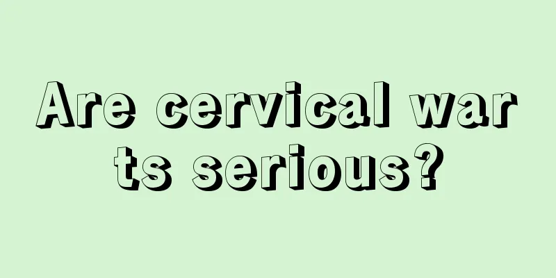 Are cervical warts serious?