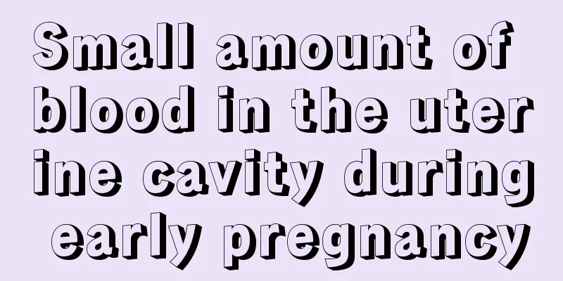 Small amount of blood in the uterine cavity during early pregnancy