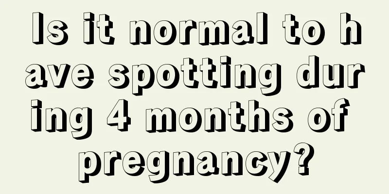 Is it normal to have spotting during 4 months of pregnancy?