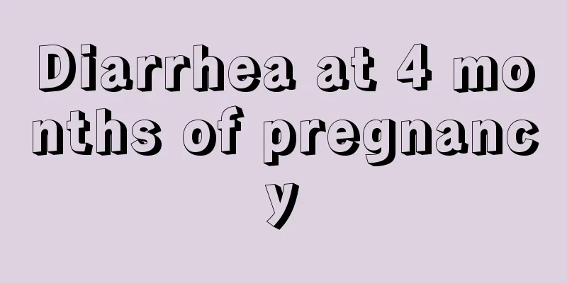 Diarrhea at 4 months of pregnancy