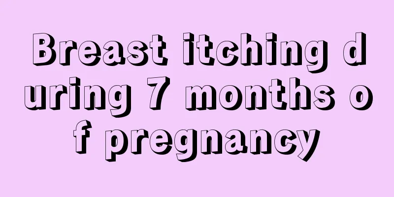 Breast itching during 7 months of pregnancy