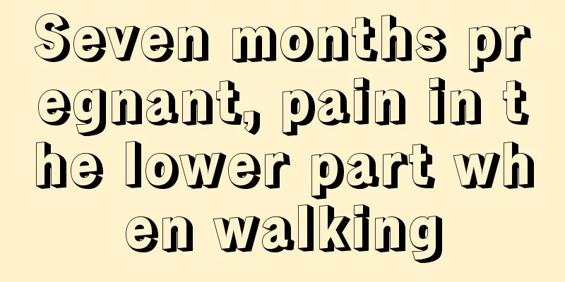 Seven months pregnant, pain in the lower part when walking