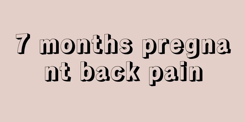 7 months pregnant back pain