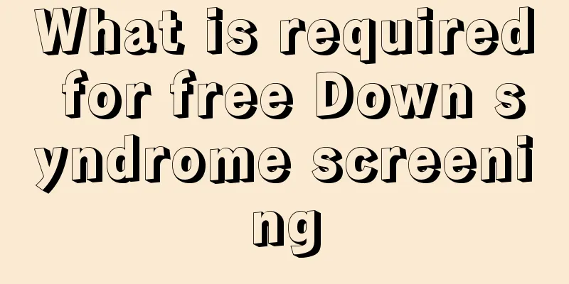 What is required for free Down syndrome screening