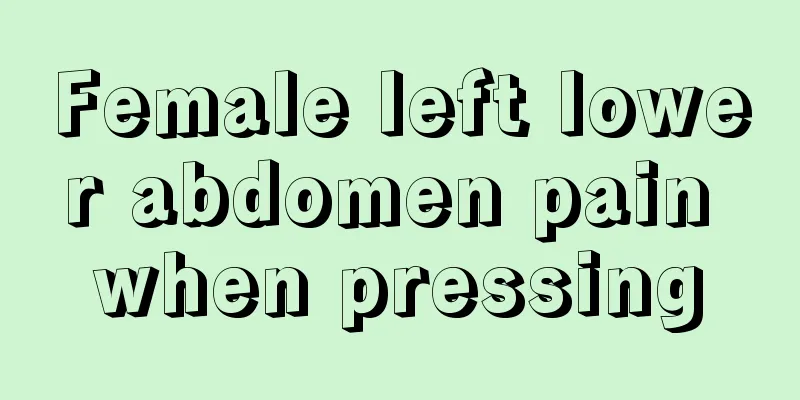 Female left lower abdomen pain when pressing