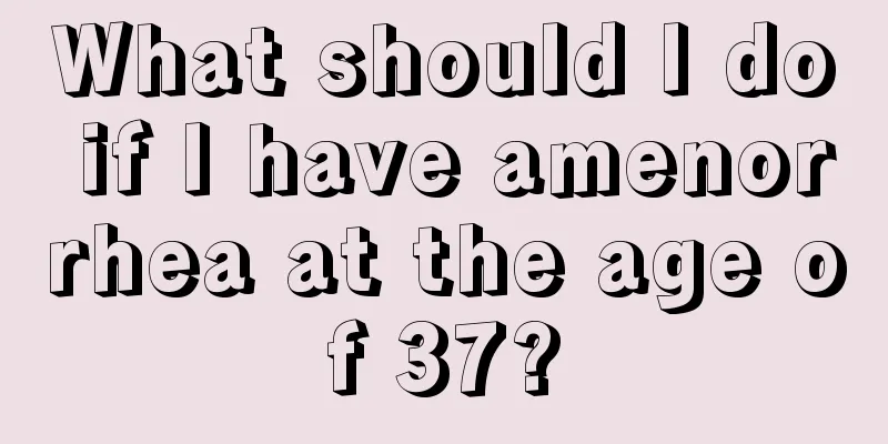 What should I do if I have amenorrhea at the age of 37?