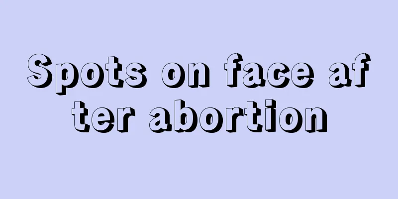 Spots on face after abortion