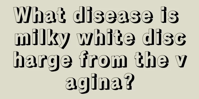 What disease is milky white discharge from the vagina?