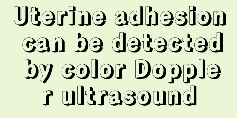 Uterine adhesion can be detected by color Doppler ultrasound