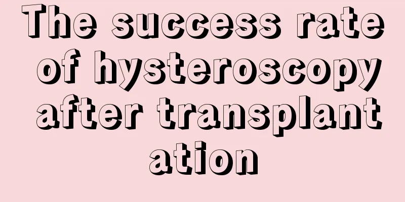 The success rate of hysteroscopy after transplantation