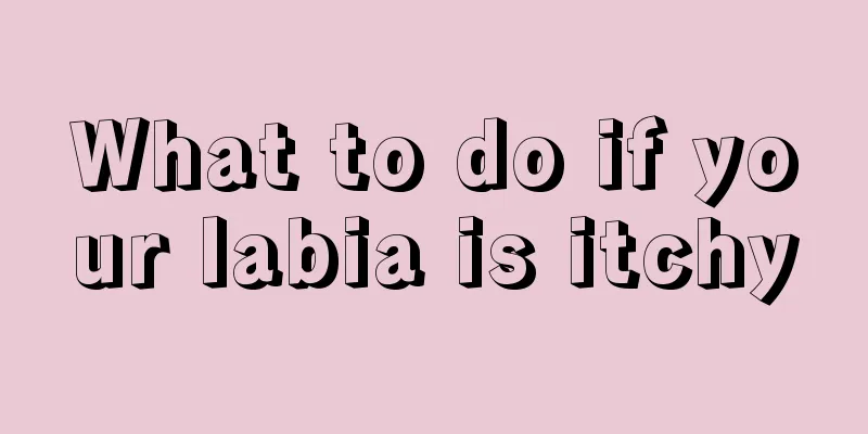 What to do if your labia is itchy