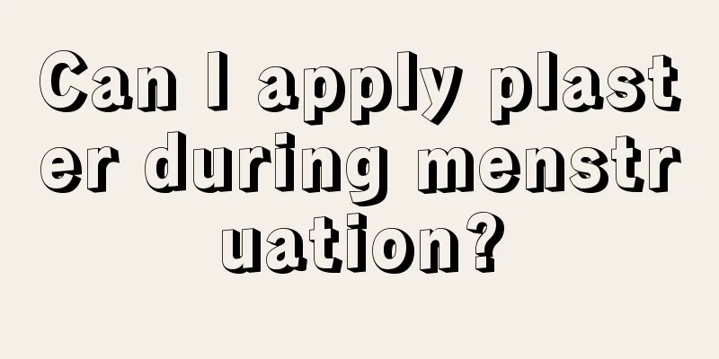 Can I apply plaster during menstruation?