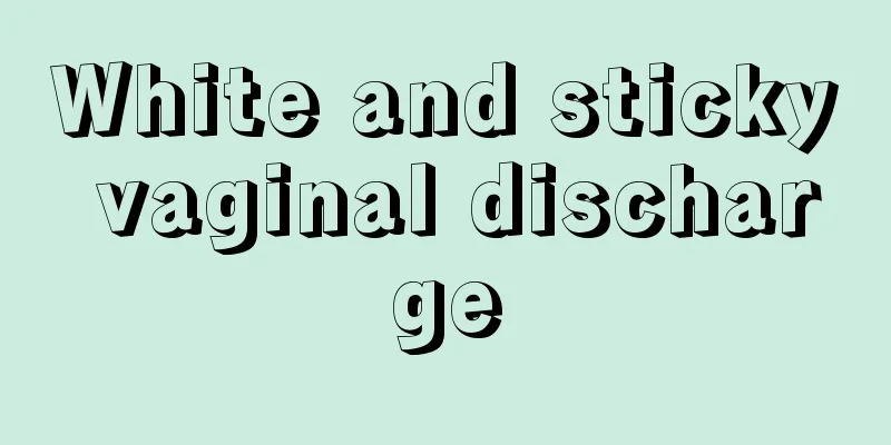 White and sticky vaginal discharge