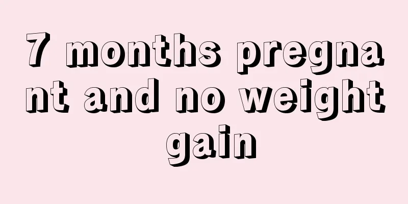 7 months pregnant and no weight gain