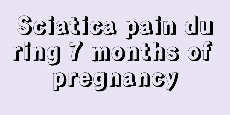 Sciatica pain during 7 months of pregnancy