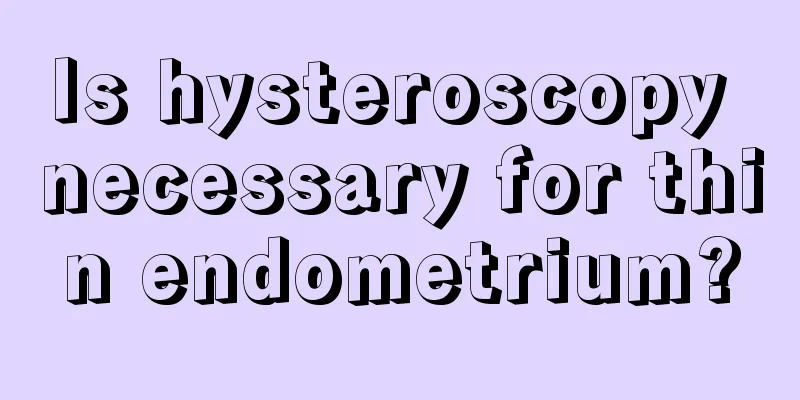 Is hysteroscopy necessary for thin endometrium?